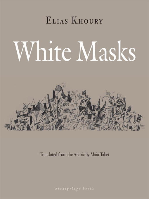 Title details for White Masks by Elias Khoury - Available